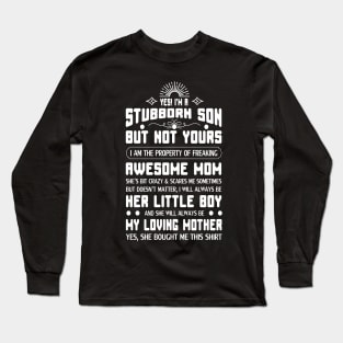 Yes I am a Stubborn Son Long Sleeve T-Shirt